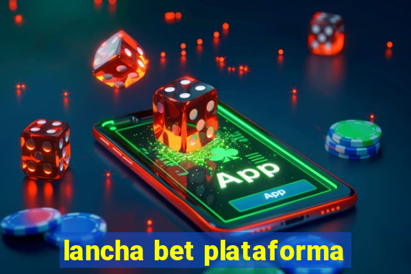 lancha bet plataforma